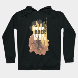 REMEMBER YOUR ROOTS Hoodie